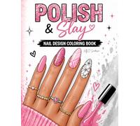 Polish & Slay: A Nail Art Practice Workbook