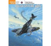 Polish Spitfire Aces (Aircraft Of The Aces) (Paperback) Wojtek Matusiak, (Auteur)