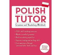 Polish Tutor: Grammar and Vocabulary Workbook (Learn Polish with Teach Yourself): Advanced beginner to upper intermediate course