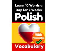 Polish Vocabulary Builder: Learn 10 Polish Words a Day for 7 Weeks | The Daily Polish Challenge: A Comprehensive Guide for Children and Beginners to Learn Polish | Learn Polish Language