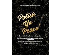 Polish Ya Peace: Poetry book, prompt guide, and creative arsenal all in one!