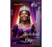 Polished for the Palace: a practical guide for young ladies