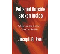 Polished Outside Broken Inside: When Looking the Part Costs You the Win