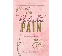 Polished Pain: Revised & Expanded Edition: TURNING HEARTBREAK INTO HIGH STANDARDS, SOFT STYLE, AND QUIET POWER