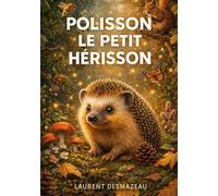 POLISSON LE PETIT HÉRISSON: Un conte de Noël tendre et lumineux sur la peur, le courage et la magie de la nuit