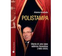 Polistampa. Storia letteraria di una casa editrice fiorentina (1965-2025)