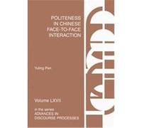 Politeness in Chinese Face-To-Face Interaction, Advances in Discourse Processes Series Yuling Pan (Auteur)