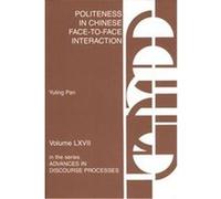 Politeness in Chinese Face-To-Face Interaction, Advances in Discourse Processes, V. 67 Yuling Pan (Auteur)