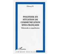 Politesse en situation de communication sino-française Malentendu et compréhension - Zhihong Pu - L'harmattan - broché - Etude