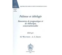 Politesse Et Idéologie - Rencontres De Pragmatique Et De Rhétorique Conversationnelles