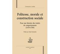 Politesse morale et construction sociale pour une histoire des traités de comportements 1670-1788