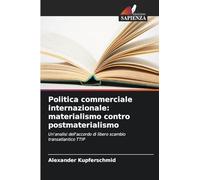 Politica commerciale internazionale: materialismo contro postmaterialismo: Un'analisi dell'accordo di libero scambio transatlantico TTIP