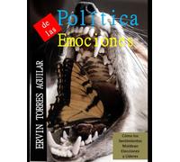 Política de las Emociones: Cómo los Sentimientos Moldean Elecciones y Líderes