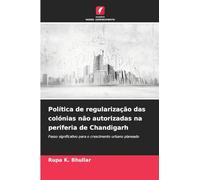 Política de regularização das colónias não autorizadas na periferia de Chandigarh