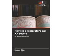 Politica e letteratura nel XX secolo: Un dibattito necessario