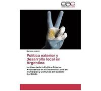 Política Exterior Y Desarrollo Local En Argentina