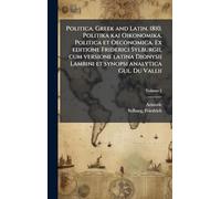 Politica. Greek and Latin. 1810. Politika kai Oikonomika. Politica et Oeconomica. Ex editione Friderici Sylburgii, cum versione latina Dionysii Lambini et synopsi analytica Gul. Du Vallii