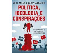 Política, Ideologia e Conspirações. A Sujeira por Trás das Ideias que Dominam o Mundo (Em Portuguese do Brasil)