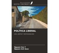 POLÍTICA LIBERAL: VIDA, LIBERTAD Y RESPONSABILIDAD