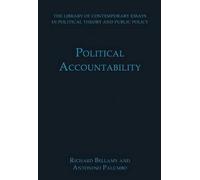 Political Accountability (The Library Of Contemporary Essays In Political Theory And Public Policy)