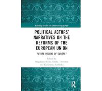 Political Actors’ Narratives on the Reforms of the European Union