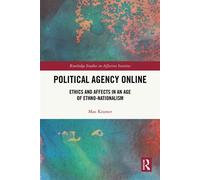 Political Agency Online Ethics and Affects in an Age of Ethno-Nationalism - Max Kramer - Routledge - ebook (ePub) - Livre