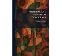 Political and Industrial Democracy: 1776-1926