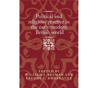 Political and Religious Practice in the Early Modern British World Political and Religious Practice in the Early Modern British World (Auteur)