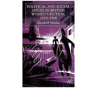 Political And Social Issues In British Women's Fiction, 1928-1968