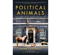 Political Animals The secret life of the political pets of Westminster and Washington - Peter Cardwell - Biteback Publishing - ebook (ePub) - Livre
