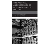 Political Anthropology Of Internationalized Politics