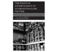 Political Anthropology Of Internationalized Politics