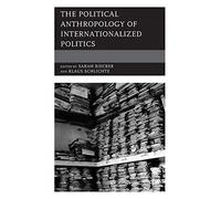 Political Anthropology Of Internationalized Politics