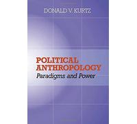 [Political Anthropology: Power and Paradigms] [Author: Kurtz, Donald V] [August, 2001]
