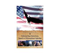 Political Bias Distortion, Based On Philosophical Agendas
