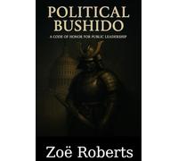 Political Bushido: A Code of Honor for Public Leadership