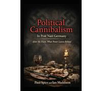 Political Cannibalism In Post Nazi Germany: After the Feast, What Power Leaves Behind