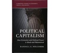 Political Capitalism: How Economic and Political Power Is Made and Maintained (Cambridge Studies in Economics, Choice, and Society) - [Version Originale] Inconnu (Auteur)