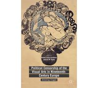 Political Censorship Of The Visual Arts In Nineteenth-Century Europe