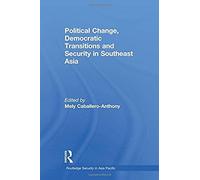Political Change, Democratic Transitions And Security In Southeast Asia