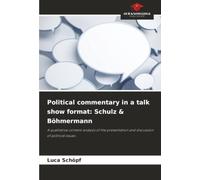 Political commentary in a talk show format: Schulz & Böhmermann: A qualitative content analysis of the presentation and discussion of political issues