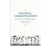 Political Communication: A Critical Introduction