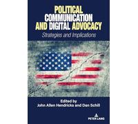 Political Communication and Digital Advocacy: Strategies and Implications