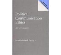 Political Communication Ethics, Praeger Series in Political Communication
