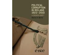 Political Corruption in Ireland, 1922-2010: A Crooked Harp?