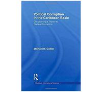 Political Corruption In The Caribbean Basin, Studies in International Relations Series MICHAEL W. COLLIER (Auteur)