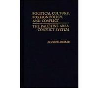 Political Culture, Foreign Policy, and Conflict, Contributions in Political Science Basheer Meibar (Auteur)