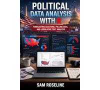POLITICAL DATA ANALYSIS WITH R: FORECASTING ELECTIONS, POLLING DATA, AND LEGISLATIVE TEXT ANALYSIS