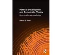 Political Development and Democratic Theory by Steven J. Hood Steven J. Hood (Auteur)