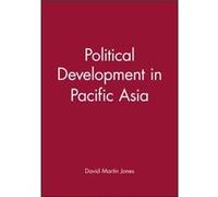 Political Development in Pacific Asia by David Martin University of Tasmania Jones David Martin Jones (Auteur)